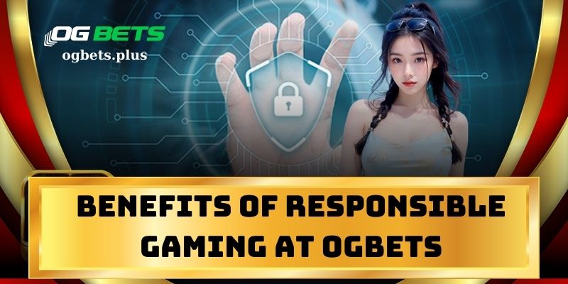 Benefits of Play responsibly Gaming at OGBets