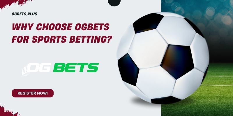 Why Choose OGBETS for Sports Betting